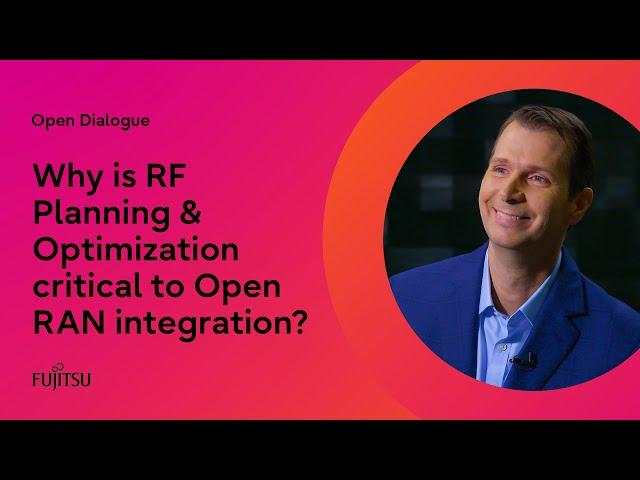 Why is RF Planning & Optimization critical to Open RAN integration?