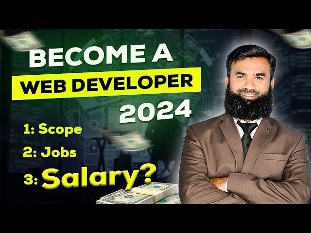 Become a Web Developer in 2024 ( scope, jobs, salary? ) - Shahid Iqbal