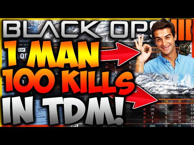 BLACK OPS 3 - "1 MAN GETS ALL 100 KILLS IN TEAM DEATHMATCH!" - 1 MAN ARMY CHALLENGE! (BO3 100 KILLS)