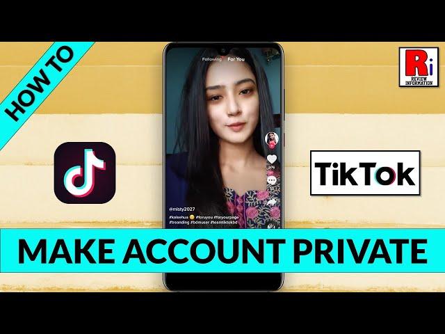 How To Make TikTok Account Private