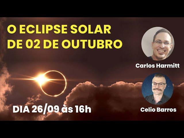 O ECLIPSE SOLAR DE 2 DE OUTUBRO - com CELIO BARROS