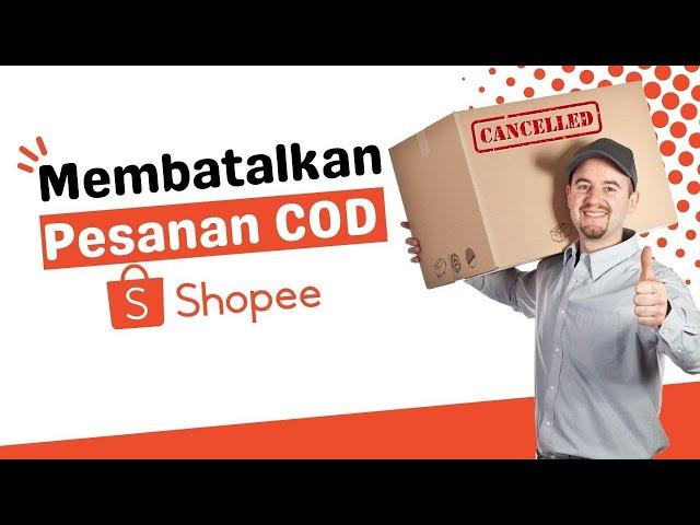 Cara Membatalkan Pesanan COD di Shopee yang Sudah Dikirim JNT