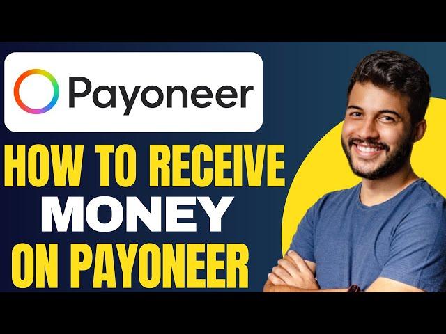 How to Receive Money on Payoneer - Full Guide