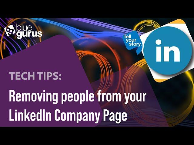 Tech Tip: Removing People from your LinkedIn Company Page