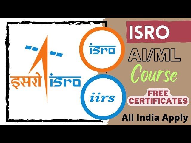 ISRO AI/ML Course 2024 | FREE CERTIFICATES | All India Apply | Latest Courses By ISRO 