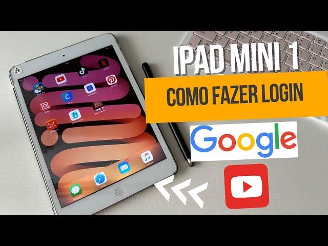 iPad Mini 1 Como fazer login no GOOGLE E YOUTUBE em 2024 #apple