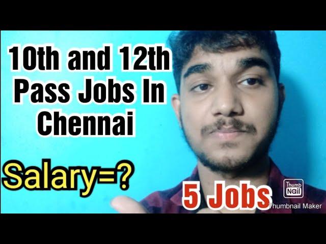 10th and 12th pass jobs in Chennai, Salary?