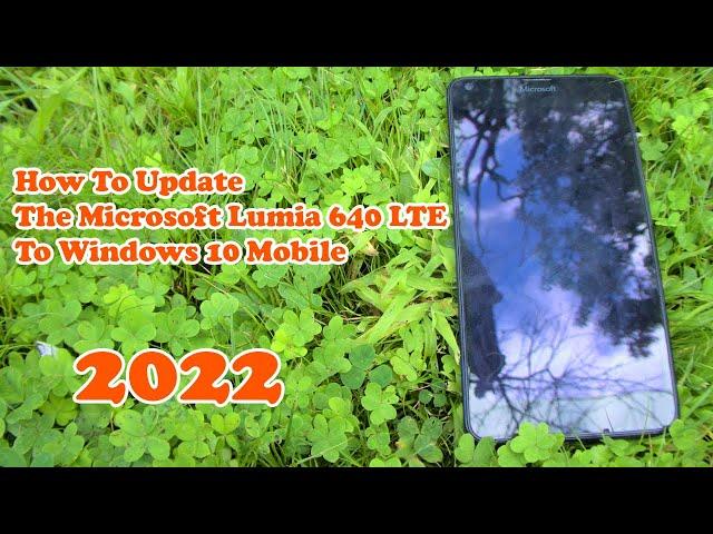 How To Update The Microsoft Lumia 640 LTE To Windows 10 Mobile In 2022