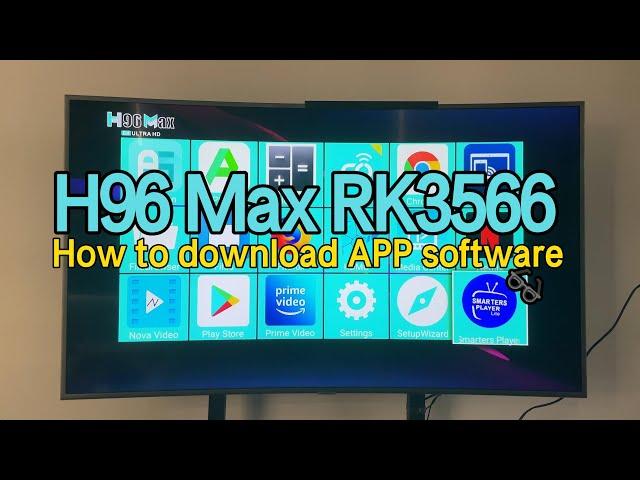 Review H96 Max RK3566｜ How to download APP software to Android box