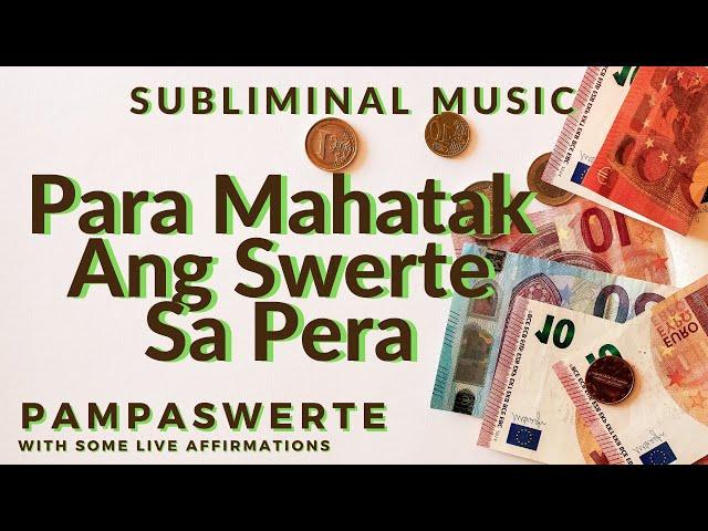 PAMPASWERTE SA PERA - Para Mahatak Ang Swerte Sa Pera - Tagalog Subliminal Music