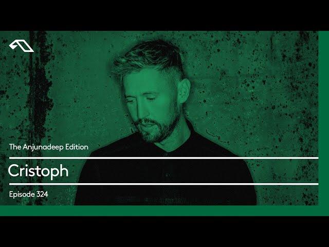 The Anjunadeep Edition 324 with Cristoph