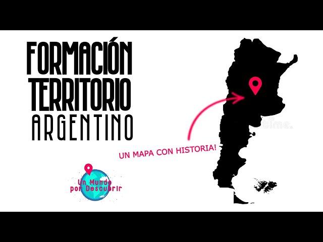 La formación del TERRITORIO ARGENTINO y su proceso histórico explicados 