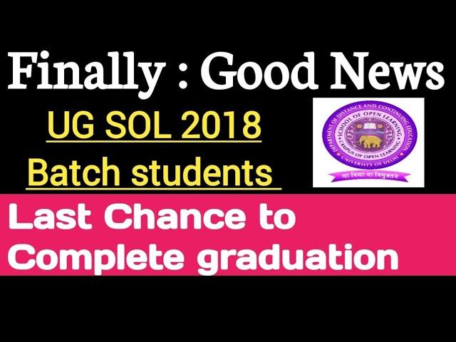 Good News SOL 2018 UG Annual Mode students : Finally a Chance to Complete your graduation