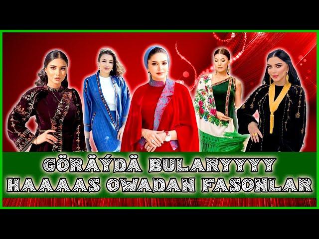 GORAYDA HAAAAAS OWADAN FASONLAR, TURKMEN GELIN GYZLARY, Модные Платья