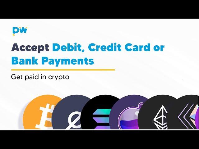 Accept Debit, Credit Card or Bank Payments And Get Paid in Crypto!