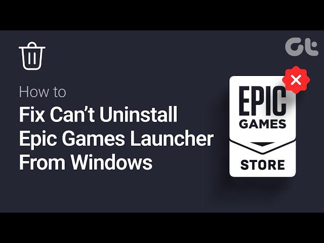 How to Fix Can’t Uninstall Epic Games Launcher From Windows 11