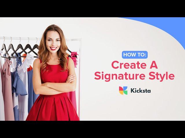 How To: Create A Signature Style | Developing and Defining Your Brand