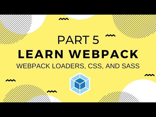 Learn Webpack Pt. 5: Loaders, CSS, & SASS