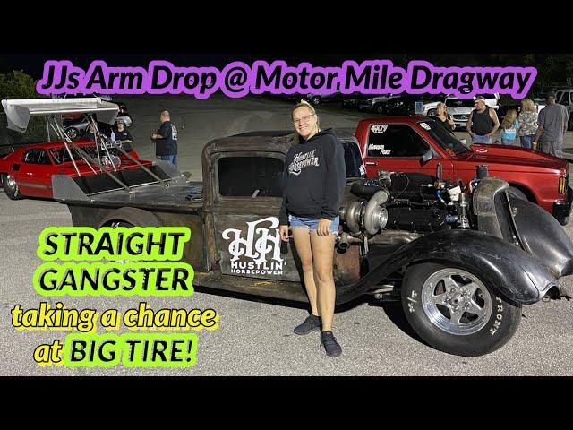 JJs Arm Drop @ Motor Mile Dragway StraightGangster takes its shot at Big Tire!