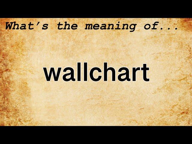 Wallchart Meaning : Definition of Wallchart