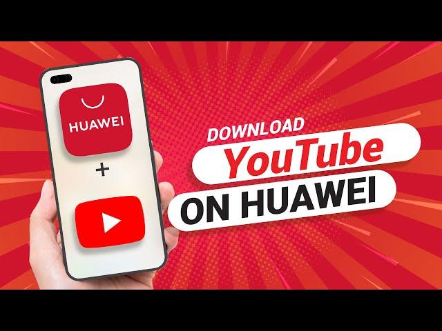 How to Download YouTube On Any Huawei Phone