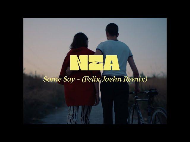 Nea - Some Say - (Felix Jaehn Remix)