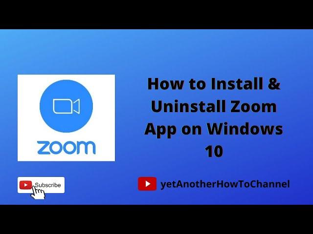How to Install and Uninstall Zoom App on Windows 10.