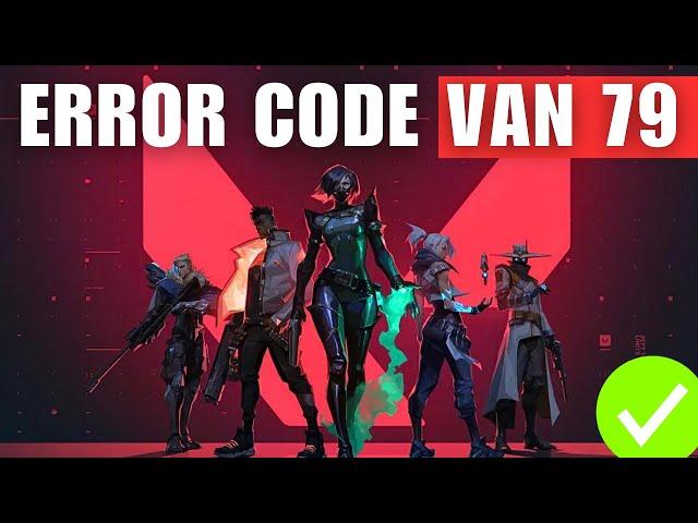 Valorant Error Code Van 79 (How To Fix)