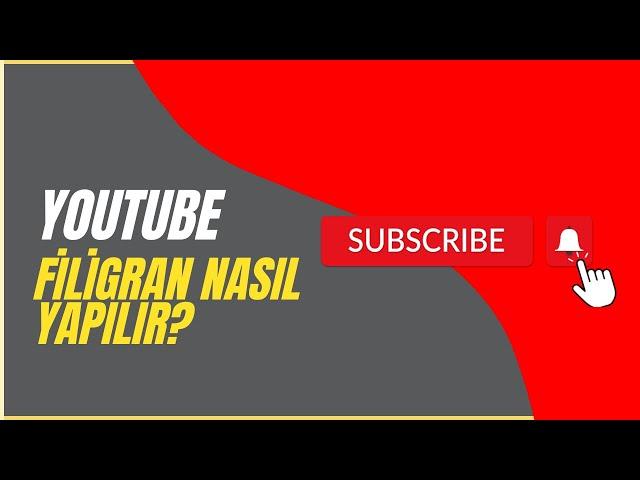 ÜCRETSİZ YOUTUBE FİLİGRAN NASIL YAPILIR ? YOUTUBE FİLİGRAN NASIL EKLENİR? - 2022 GÜNCEL