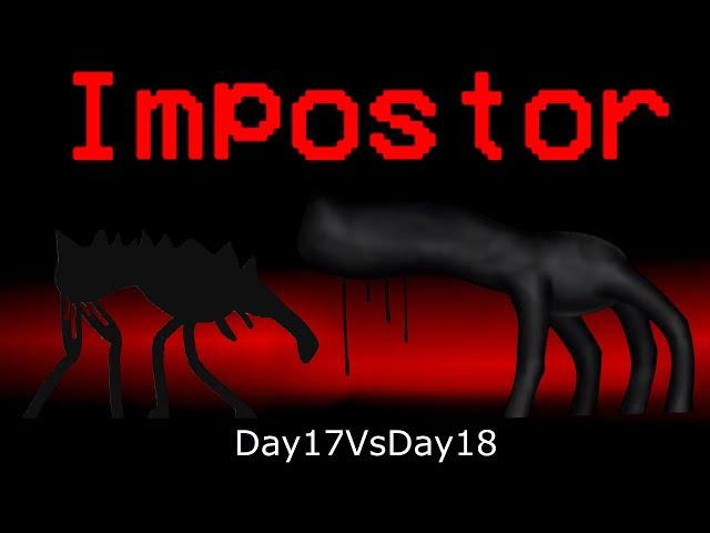 Among Us But Day 17 VS Day 18 Is An Impostor