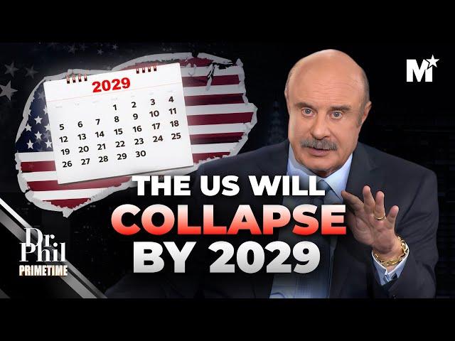 Dr. Phil: The US Will Collapse by 2029 - Here's Why | Merit Street Media