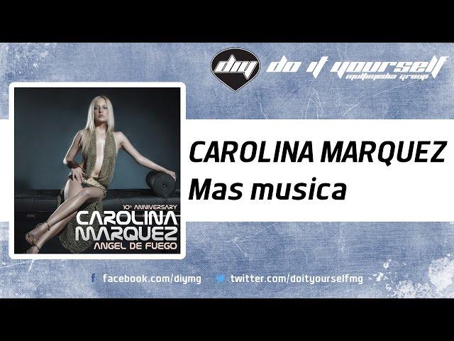 CAROLINA MARQUEZ - Mas musica [Official]