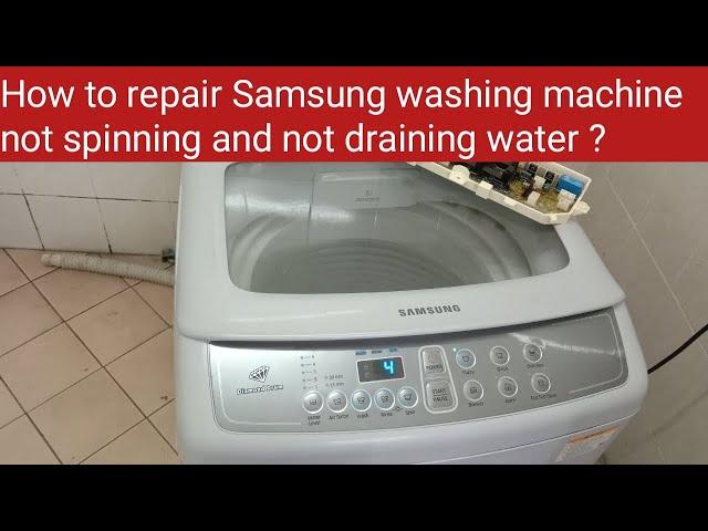 How to repair Samsung Washing machine not spinning and not draining water ?