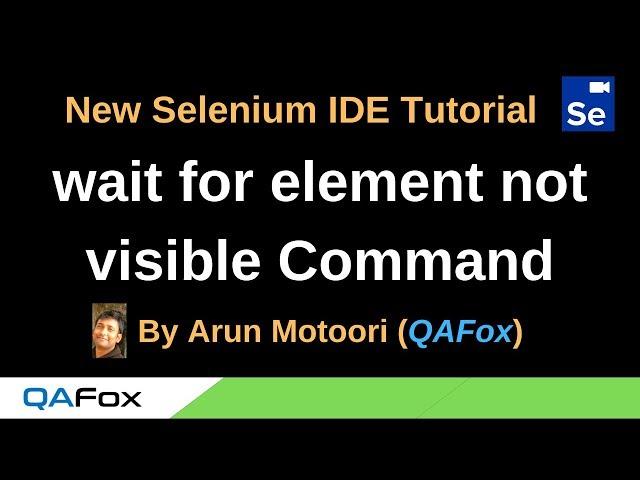 New Selenium IDE - Part 83 - wait for element not visible Command