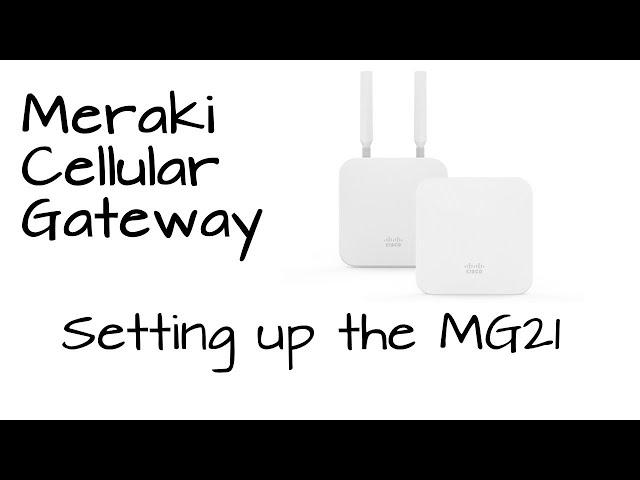 Meraki MG21 - Setting up Meraki's New Cellular Gateway
