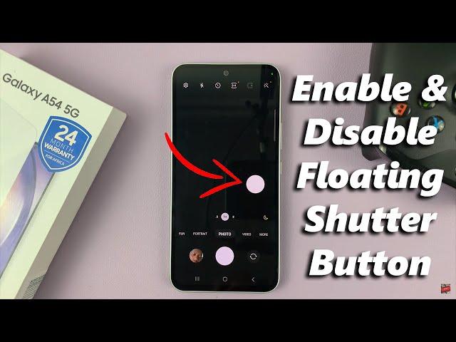 How To Enable / Disable Floating Camera Shutter Button On Samsung Galaxy A54 5G