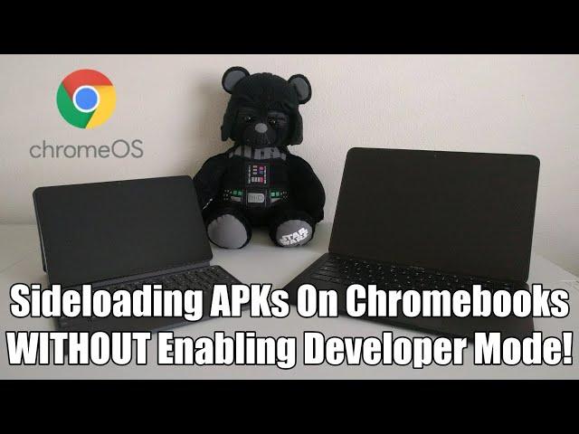 How To Sideload Android Apps (APKs) On Chromebooks/Chrome OS Devices WITHOUT Enabling Developer Mode