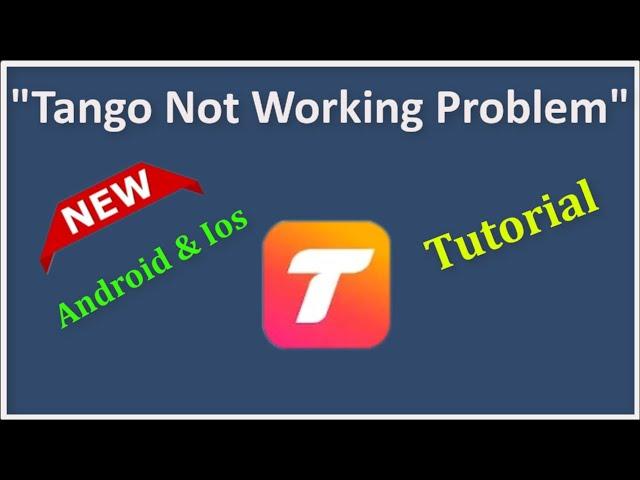 How To Fix Tango App Not Working Problem Android & Ios - 2022