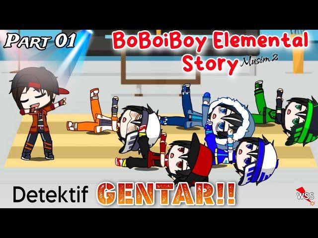 BoBoiBoy Elemental Story Season 2 || Detective GENTAR!! || Part 01