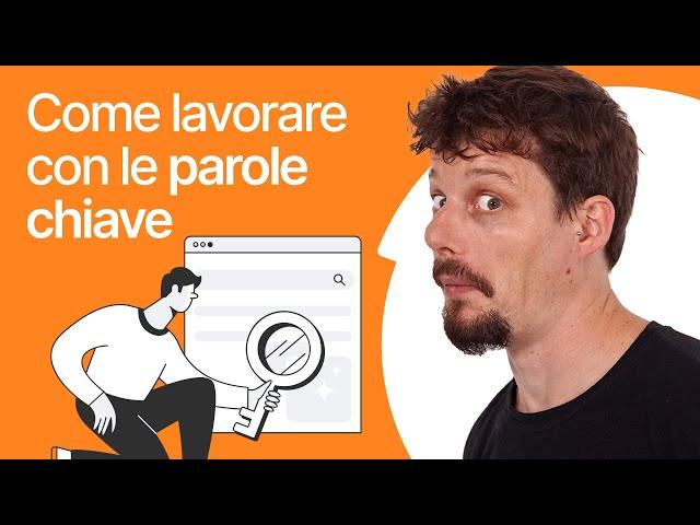 Come si lavora con le PAROLE CHIAVE? [Guida Passo a passo]