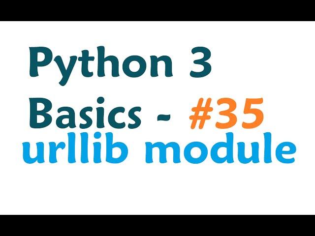 Python 3 Programming Tutorial - urllib module