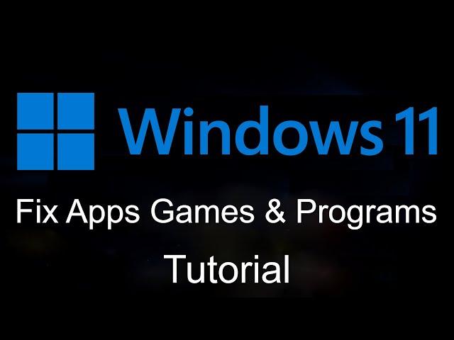 How to Fix Apps Games & Programs Not Opening In Windows 11