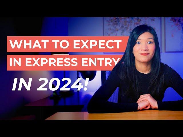 6 Things to Expect in Express Entry in 2024!