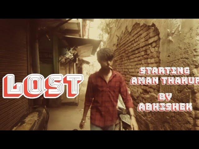 LOST || Short Film || Ft. Aman Thakur || Abhishek