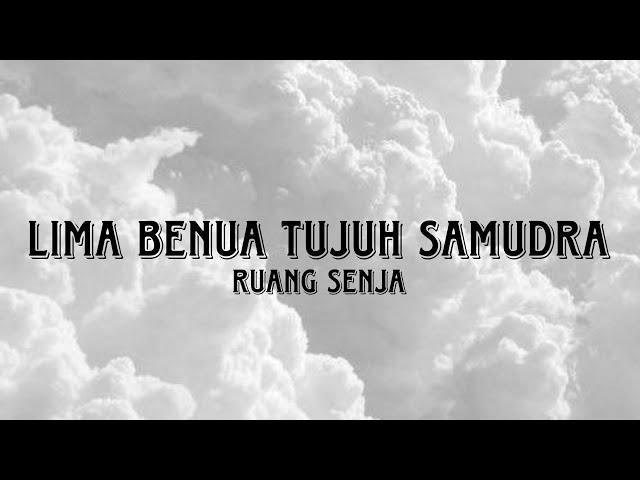 LIMA BENUA TUJUH SAMUDRA - RUANG SENJA LIRIK