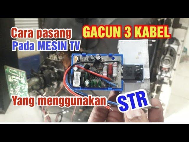 Cara pasang GACUN tiga kabel pada mesin TV yang menggunakan STR