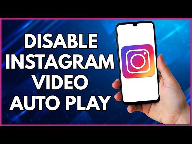 How To Stop Instagram Video Autoplay  | Simple Tutorial (2022)