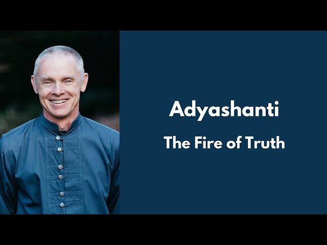 Adyashanti - The Fire of Truth