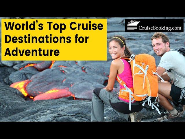 World’s Top Cruise Destinations for Adventure | CruiseBooking.com