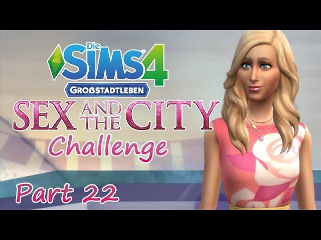 DIE SIMS 4 - SEX AND THE CITY CHALLENGE  - #22 - Peinliches Liebesspiel (HD/Lets Play)